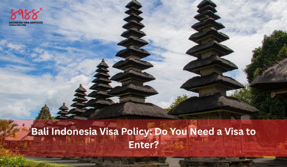 Bali Indonesia Visa Policy Do You Need a Visa to Enter? - 8988 ...