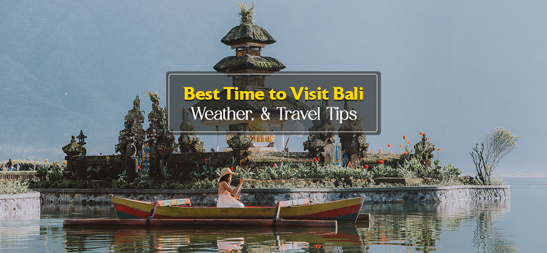 Best Time to Visit Bali – Weather & Travel Tips - RichMomLife